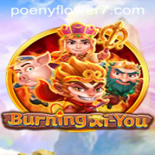 Discover the Mystical World of BurningXiYou: An Epic Gaming Adventure